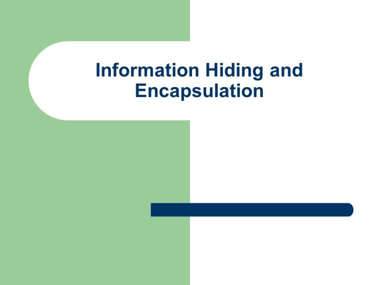 Information Hiding and Encapsulation